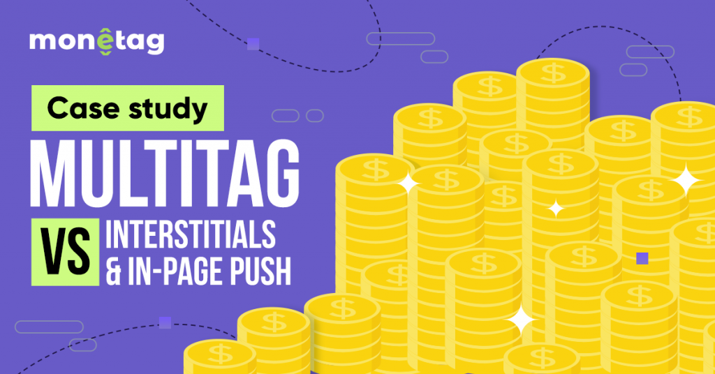 MultiTag vs. Interstitial and In-Page Push [Publisher Case Study]