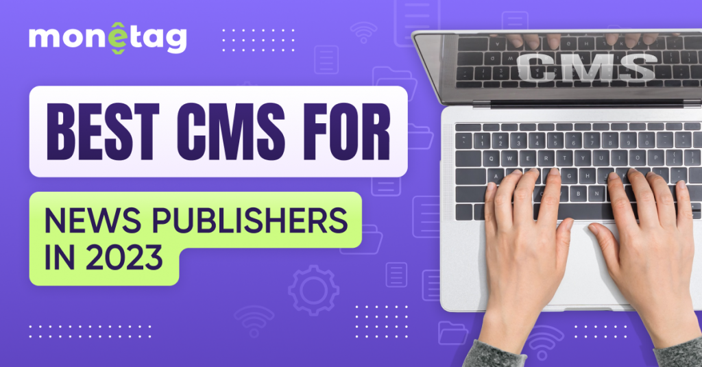 Choosing the Best CMS for News Website in 2024: A Complete Guide