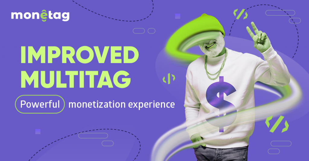 MultiTag Gets An Upgrade: Bigger Profits & More Ad Formats