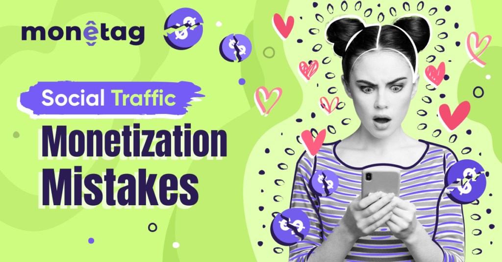 6 Mistakes Publishers Make When Monetizing Social Traffic