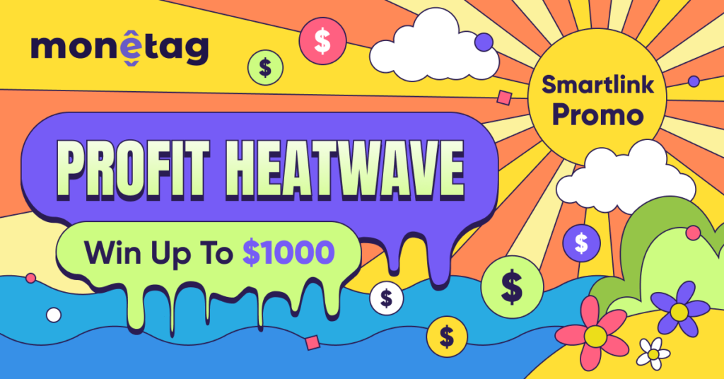 Catch The Profit Heatwave: Get Up to $1000 With the Monetag Smartlink Promo