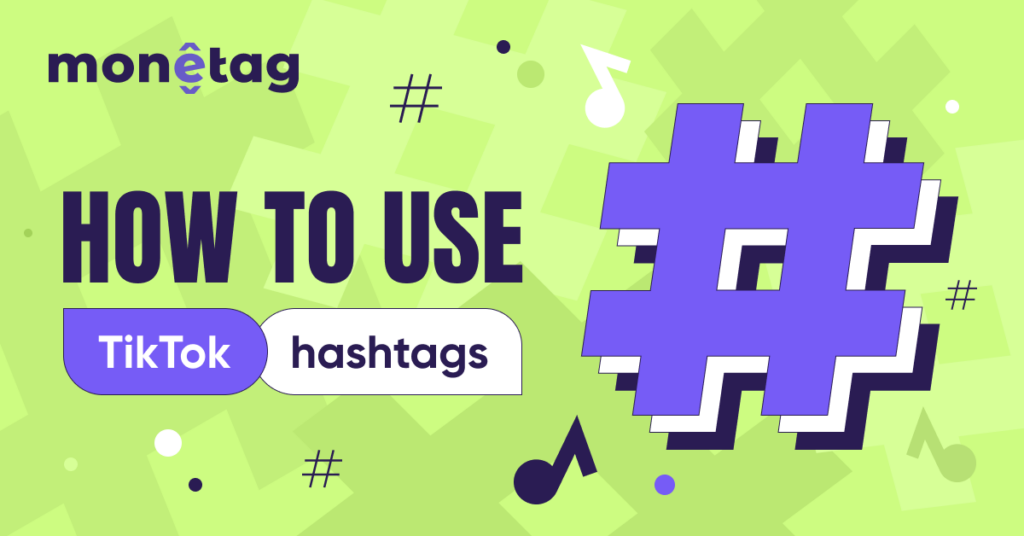 TikTok Hashtags: How to Use Them And What Works