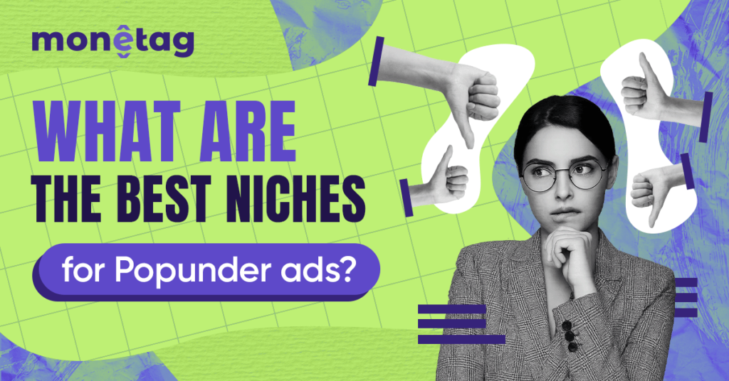 The Best Niches for Popunder Ads (Without Wrecking Your Audience)