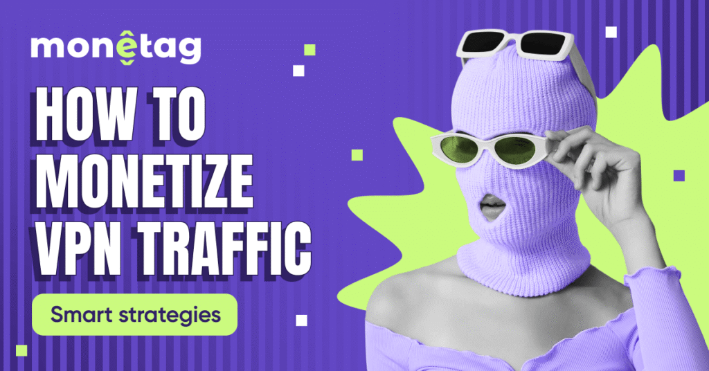 Monetize VPN Traffic: It’s Not What You Think