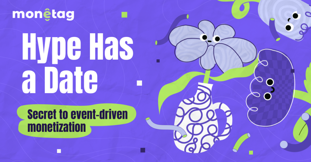 Hype Has a Date: The Secret to Event-Driven Monetization