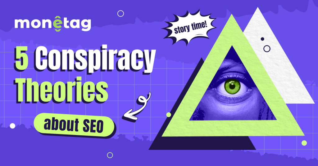 SEO Conspiracy Theories: What Publishers Secretly Want to Believe (But Try Not to)